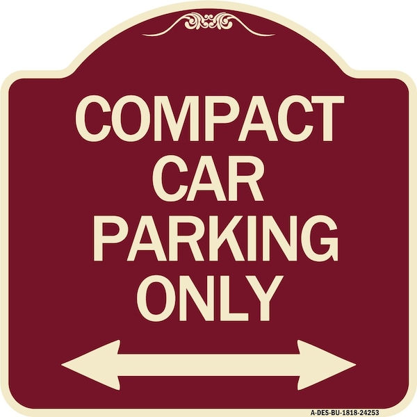 Compact Car Parking Only With Bidirectional Arrow Heavy-Gauge Aluminum Architectural Sign